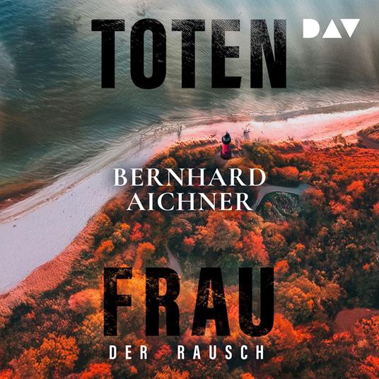 Totenfrau. Der Rausch - Die Totenfrau Serie, Band 3 (Ungekürzt)
