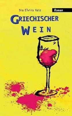 Griechischer Wein - Sia Elvira Vaiz - cover