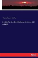 Drei Schriften über Getreidezölle aus den Jahren 1814 und 1815 - Thomas Robert Malthus - cover