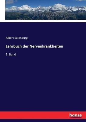 Lehrbuch der Nervenkrankheiten: 1. Band - Albert Eulenburg - cover