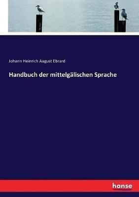 Handbuch der mittelgalischen Sprache - Johann Heinrich August Ebrard - cover