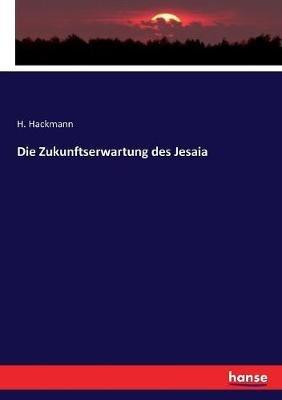 Die Zukunftserwartung des Jesaia - H Hackmann - cover