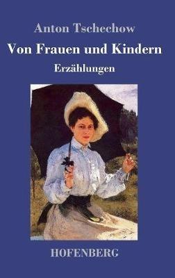 Von Frauen und Kindern: Erzählungen - Anton Tschechow - cover