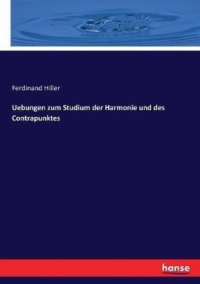 Uebungen zum Studium der Harmonie und des Contrapunktes - Ferdinand Hiller - cover