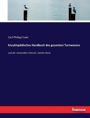 Encyklopädisches Handbuch des gesamten Turnwesens: und der verwandten Gebiete. Zweiter Band - Carl Philipp Euler - cover