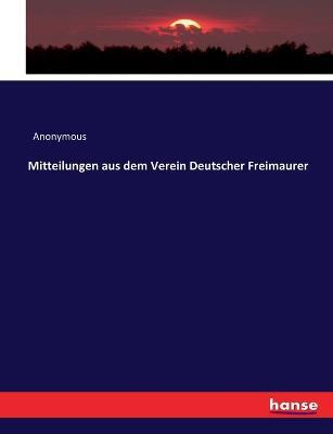 Mitteilungen aus dem Verein Deutscher Freimaurer - Anonymous - cover