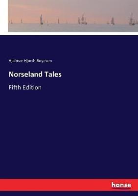 Norseland Tales: Fifth Edition - Hjalmar Hjorth Boyesen - cover