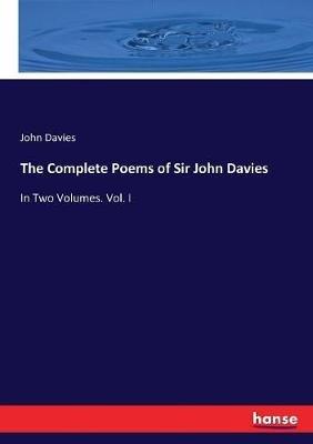 The Complete Poems of Sir John Davies: In Two Volumes. Vol. I - John Davies - cover