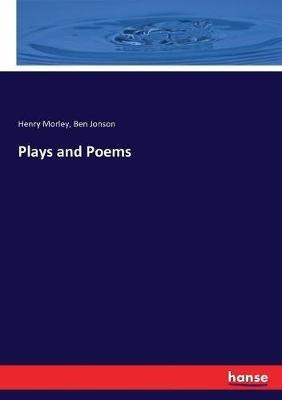Plays and Poems - Henry Morley,Ben Jonson - cover
