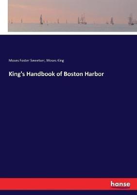King's Handbook of Boston Harbor - Moses Foster Sweetser,Moses King - cover