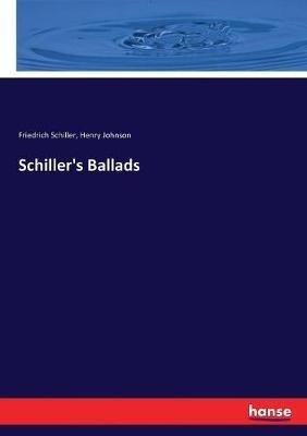 Schiller's Ballads - Friedrich Schiller,Henry Johnson - cover
