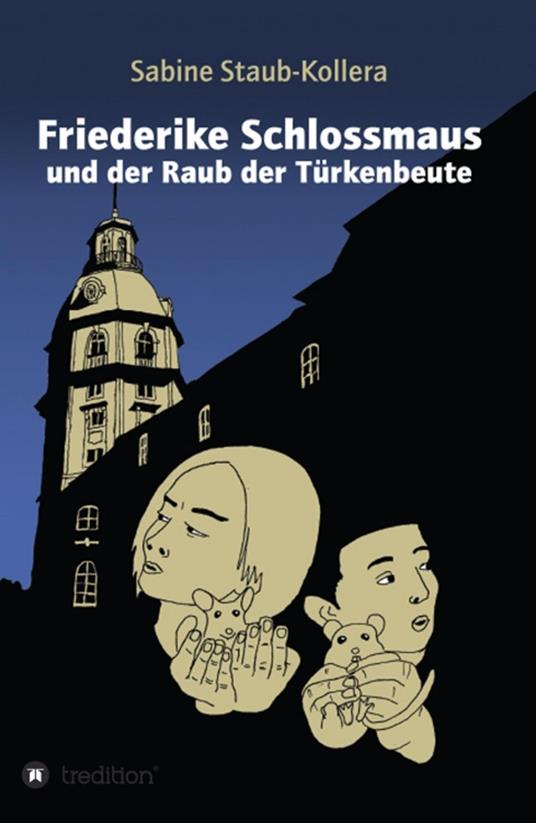 Friederike Schlossmaus und der Raub der Türkenbeute - Sabine Staub-Kollera - ebook