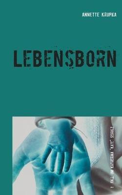 Lebensborn: Erster Fall für Katherina "Kate" Schulz - Annette Krupka - cover