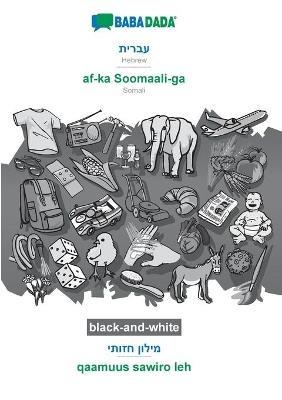 BABADADA black-and-white, Hebrew (in hebrew script) - af-ka Soomaali-ga, visual dictionary (in hebrew script) - qaamuus sawiro leh: Hebrew (in hebrew script) - Somali, visual dictionary - Babadada Gmbh - cover