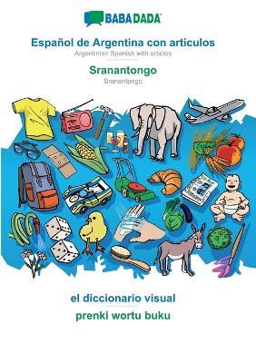 BABADADA, Español de Argentina con articulos - Sranantongo, el diccionario visual - prenki wortu buku: Argentinian Spanish with articles - Sranantongo, visual dictionary - Babadada Gmbh - cover
