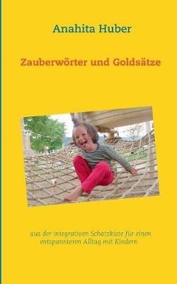 Zauberwörter und Goldsätze: aus der integrativen Schatzkiste für einen entspannteren Alltag mit Kindern - cover