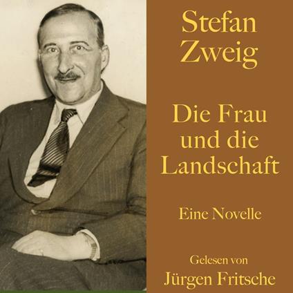 Stefan Zweig: Die Frau und die Landschaft