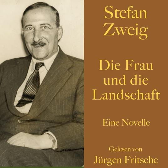 Stefan Zweig: Die Frau und die Landschaft