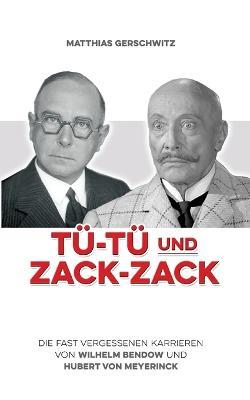 Tu-Tu und Zack-Zack: Die fast vergessenen Karrieren von Wilhelm Bendow und Hubert von Meyerinck - Matthias Gerschwitz - cover
