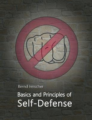 Basics and Principles of Self-Defense - Bernd Irmscher - cover