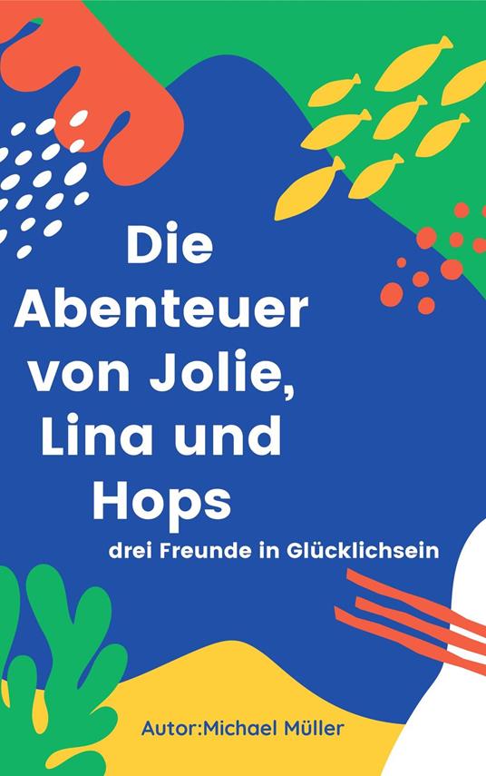 Die Abenteuer von Jolie, Lina und Hops - Michael Müller - ebook