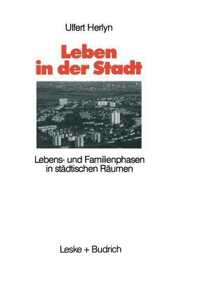Leben in der Stadt: Lebens- und Familienphasen in städtischen Räumen - Ulfert Herlyn - cover