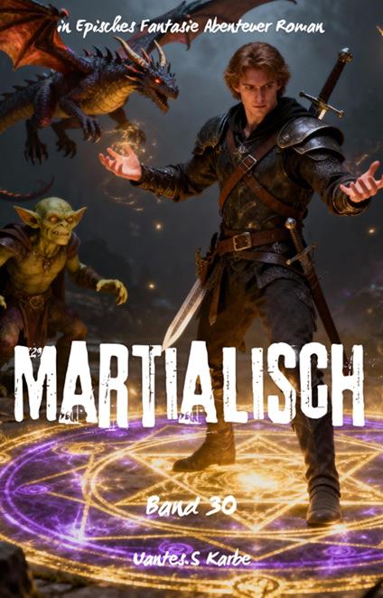 Martialisch:Ein Episches Fantasie Abenteuer Roman(Band 30)