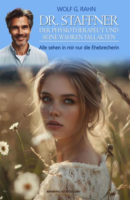 Dr. Staffner, der Psychotherapeut und seine wahren Fallakten – Alle sehen in mir nur die Ehebrecherin