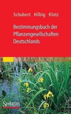 Bestimmungsbuch der Pflanzengesellschaften Deutschlands - Rudolf Schubert,Werner Hilbig,Stefan Klotz - cover