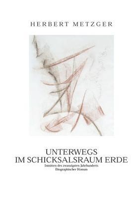 Unterwegs im Schicksalsraum Erde - Herbert Metzger - cover