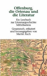 Offenburg, die Ortenau und die Literatur: Ein Lesebuch zur Literaturgeschichte Mittelbadens - Martin Ruch - cover