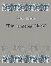 Ein anderes Glück: Gedichte, Cartoons & Miniaturen - Robert Regner - cover