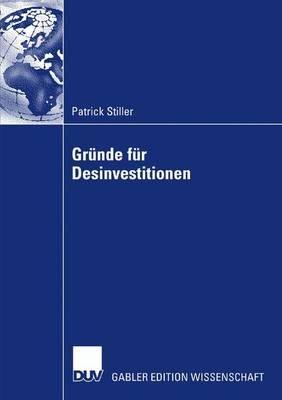 Gründe für Desinvestitionen: Eine Event-History-Analyse unter besonderer Berücksichtigung des Entscheidungsverhaltens des Managements - Patrick Stiller - cover