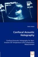 Confocal Acoustic Holography - Confocal Acoustic Holography for Non-Invasive 3D Temperature and Composition Measurement - Stefan Atalick - cover