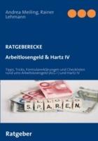 Arbeitlosengeld & Hartz IV: Tipps, Tricks, Formularerklärungen und Checklisten rund ums Arbeitslosengeld (ALG I ) und Hartz IV - Andrea Meiling,Rainer Lehmann - cover