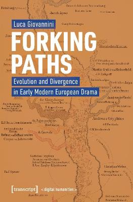 Forking Paths: Evolution and Divergence in Early Modern European Drama - Luca Giovannini - cover
