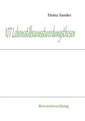 107 Lebensstilbewusstwerdungsthesen: Bewusstwerdung - Heinz Sander - cover