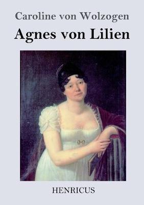 Agnes von Lilien - Caroline Von Wolzogen - cover