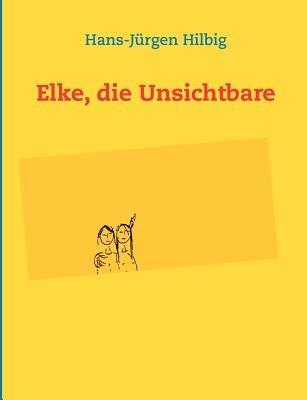 Elke, die Unsichtbare - Hans-Jürgen Hilbig - cover