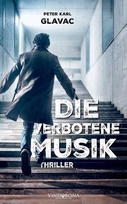 Die verbotene Musik: Thriller - Peter Karl Glavac - cover