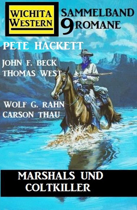 Marshals und Coltkiller: Wichita Western Sammelband 9 Romane