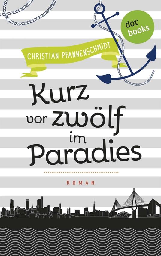 Freundinnen für's Leben - Roman 5: Kurz vor zwölf im Paradies
