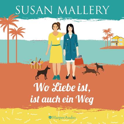 Wo Liebe ist, ist auch ein Weg (ungekürzt)