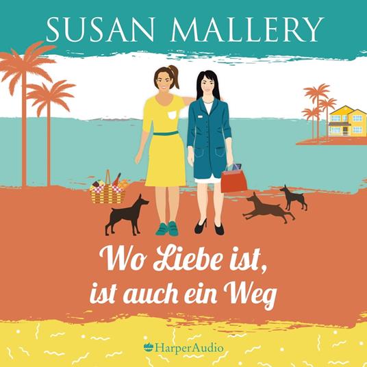 Wo Liebe ist, ist auch ein Weg (ungekürzt)