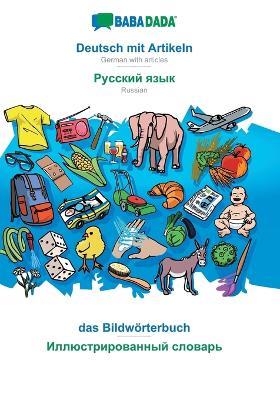 BABADADA, Deutsch mit Artikeln - Russian (in cyrillic script), das Bildwörterbuch - visual dictionary (in cyrillic script): German with articles - Russian (in cyrillic script), visual dictionary - Babadada Gmbh - cover