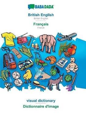 BABADADA, British English - Francais, visual dictionary - dictionnaire visuel: British English - French, visual dictionary - Babadada Gmbh - cover
