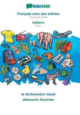 BABADADA, Français avec des articles - italiano, le dictionnaire visuel - dizionario illustrato: French with articles - Italian, visual dictionary - Babadada Gmbh - cover
