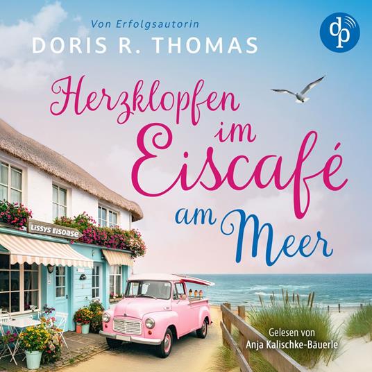 Herzklopfen im Eiscafé am Meer | Ein turbluent-romantisches Küstenroman Hörbuch der BookTok-Sensation (Ungekürzt)