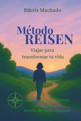 Método REISEN: Viajar para transformar tu vida. - Edcris Machado - cover