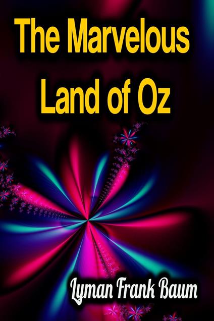 The Marvelous Land of Oz - Frank Lyman Baum - ebook